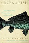 The Zen of Fish The Story of Sushi from Samurai to Supermarket