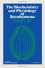 Biochemistry and Physiology of Tetrahymena