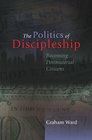 Politics of Discipleship Becoming Postmaterial Citizens
