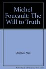 Michel Foucault The Will to Truth