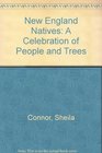 New England Natives  A Celebration of People and Trees