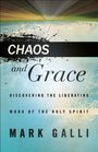 Chaos and Grace Discovering the Liberating Work of the Holy Spirit