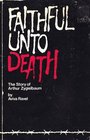 Faithful unto death: The story of Arthur Zygielbaum