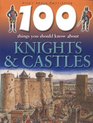 100 Things You Should Know About Knights and Castles