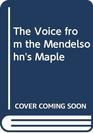 The Voice from the Mendelsohn's Maple