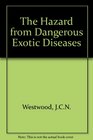 The Hazard from Dangerous Exotic Diseases