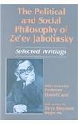 The Political and Social Philosophy of Ze'Ev Jabotinsky Selected Writings