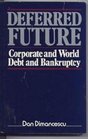 Deferred Future Corporate and World Debt and Bankruptcy