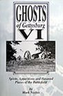 Ghosts of Gettysburg VI Spirits Apparitions and Haunted Places of the Battlefield