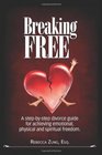 Breaking Free A StepbyStep Divorce Guide to Achieving Emotional Physical  Spiritual Freedom