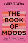 The Book of Moods How I Turned My Worst Emotions Into My Best Life