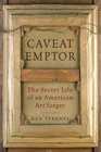 Caveat Emptor The Secret Life of an American Art Forger