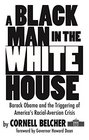 A Black Man in the White House Barack Obama and the Triggering of America's RacialAversion Crisis