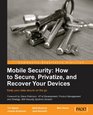 Mobile Security How to Secure Privatize and Recover Your Devices