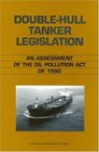 DoubleHull Tanker Legislation An Assessment of the Oil Pollution Act of 1990