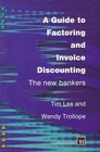 A Guide to Factoring and Invoice Discounting The New Bankers