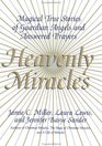 Heavenly Miracles  Magical True Stories of Guardian Angels and Answered Prayers