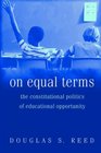 On Equal Terms  The Constitutional Politics of Educational Opportunity