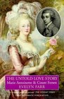 Untold Love Story Marie Antoinette and Count Fersen