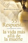 55 Respuestas a Preguntas Sobre La Vida Mas Alla De La Muerte/ 55 Answers to Questions About Life After Death