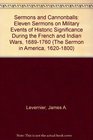 Sermons and Cannonballs Eleven Sermons on Military Events of Historic Significance During the French and Indian Wars 16891760