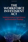 The Workforce Inivestment Act Implementation Experiences and Evaluation Findings