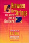 Between the Strings The Secret Lives of Guitars