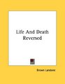 Life And Death Reversed