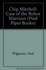 Chip Mitchell Case of the Robot Warriors