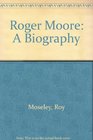Roger Moore A Biography