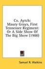 Co Aytch Maury Grays First Tennessee Regiment Or A Side Show Of The Big Show