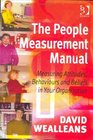 The People Measurement Manual Measuring Attitudes Behaviours and Beliefs in Your Organization