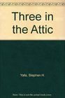 Three in the Attic
