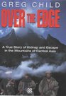 Over the Edge A True Story of Kidnap and Escape in the Mountains of Central Asia