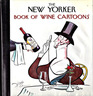 The New Yorker Book of Wine Cartoons