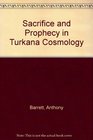 Sacrifice and prophecy in Turkana cosmology