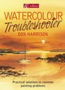 Watercolour Troubleshooter Practical Solutions to Common Painting Problems