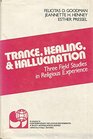 Trance Healing and Hallucination Three Field Studies in Religious Experience