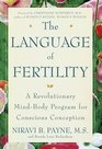 Language of Fertility The  The Revolutionary MindBody Program for Conscious Conception