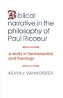 Biblical Narrative in the Philosophy of Paul Ricoeur A Study in Hermeneutics and Theology