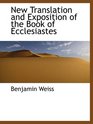 New Translation and Exposition of the Book of Ecclesiastes