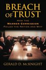 Breach of Trust How the Warren Commission Failed the Nation and Why