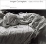 Imogen Cunningham Ideas Without End  A Life in Photographs