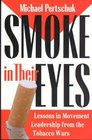 Smoke in Their Eyes Lessons in Movement Leadership from the Tobacco Wars