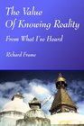 The Value of Knowing Reality From What I've Heard