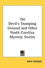 The Devil's Tramping Ground and Other North Carolina Mystery Stories