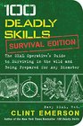 100 Deadly Skills: Survival Edition: The SEAL Operative\'s Guide to Surviving in the Wild and Being Prepared for Any Disaster