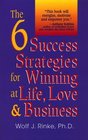 The 6 Success Strategies for Winning at Life, Love & Business