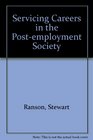 Servicing Careers in the PostEmployment Society