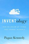 Inventology How We Dream Up Things That Change the World